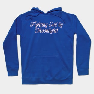 Fighting Evil By Moonlight! Hoodie